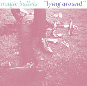 Magic Bullets - "Lying Around" 7"